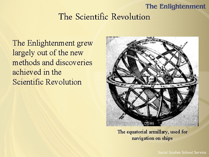 The Scientific Revolution The Enlightenment grew largely out of the new methods and discoveries