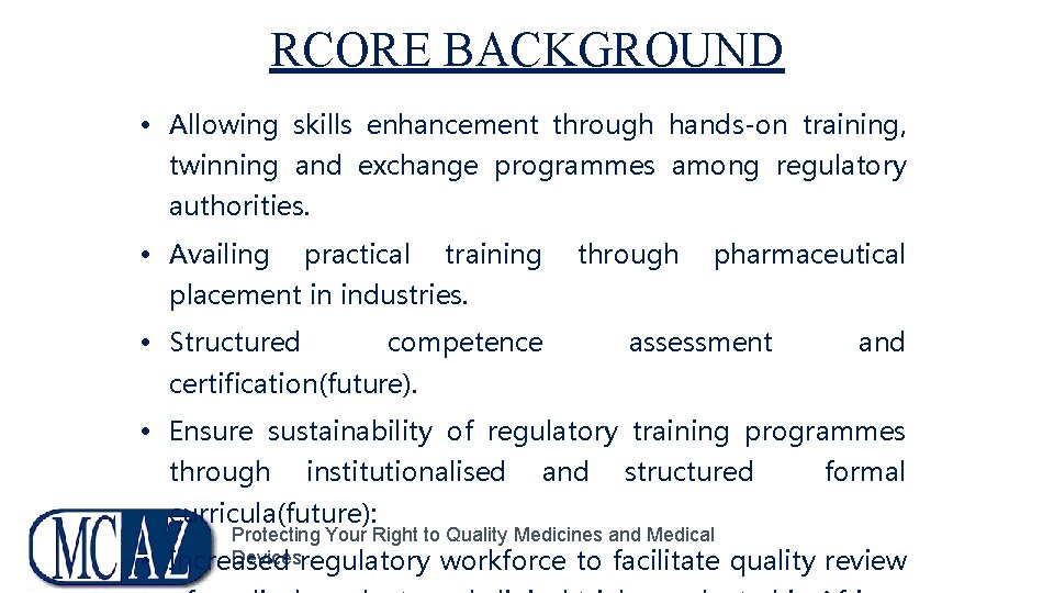 RCORE BACKGROUND • Allowing skills enhancement through hands-on training, twinning and exchange programmes among