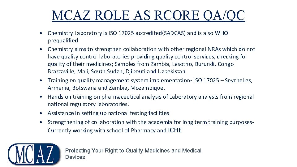 MCAZ ROLE AS RCORE QA/QC • Chemistry Laboratory is ISO 17025 accredited(SADCAS) and is