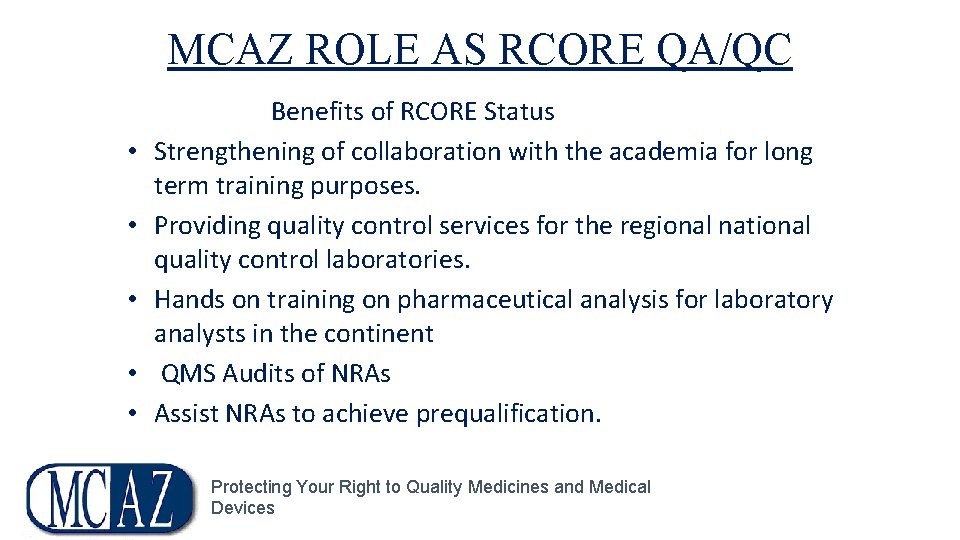 MCAZ ROLE AS RCORE QA/QC • • • Benefits of RCORE Status Strengthening of