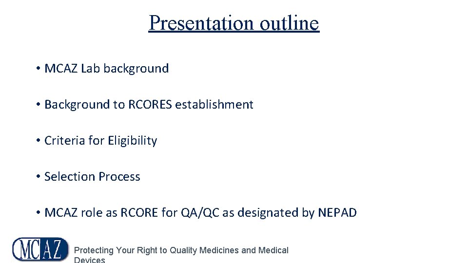 Presentation outline • MCAZ Lab background • Background to RCORES establishment • Criteria for