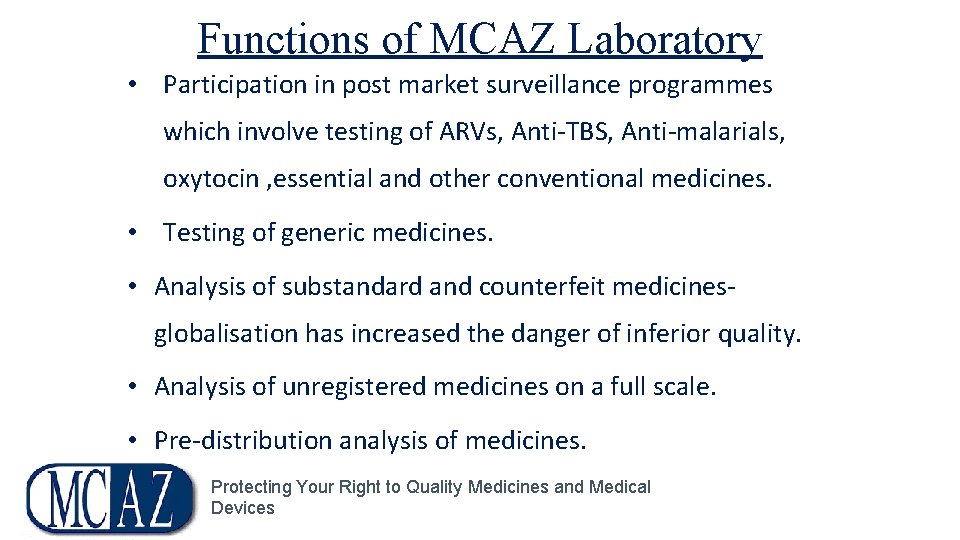 Functions of MCAZ Laboratory • Participation in post market surveillance programmes which involve testing