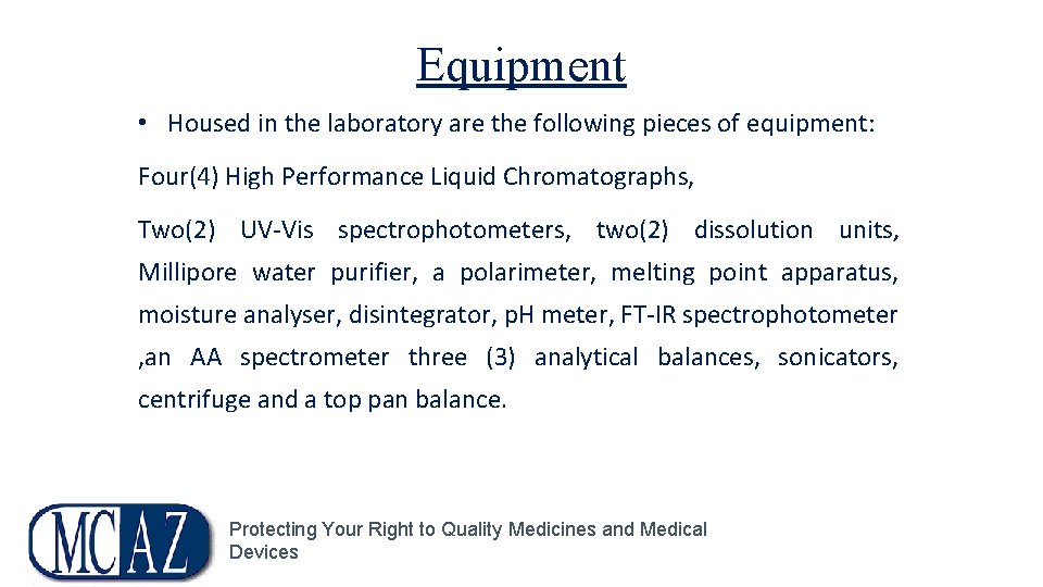 Equipment • Housed in the laboratory are the following pieces of equipment: Four(4) High