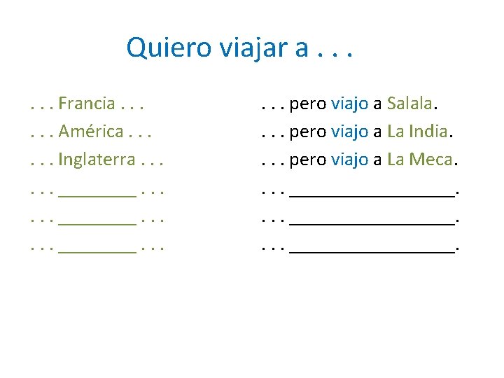 Quiero viajar a. . . Francia. . . América. . . Inglaterra. . .