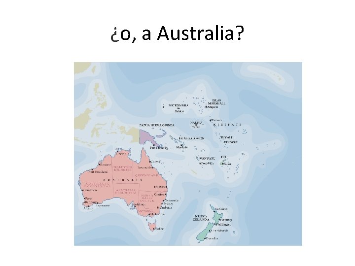 ¿o, a Australia? 