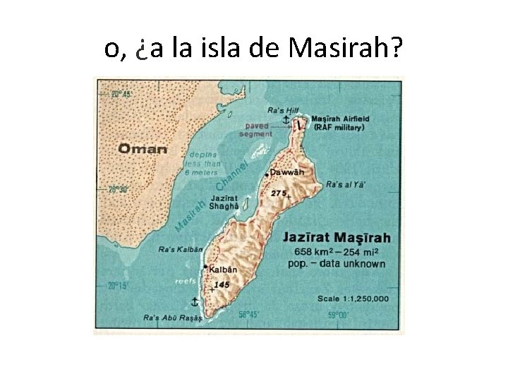 o, ¿a la isla de Masirah? 