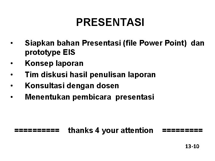 PRESENTASI • • • Siapkan bahan Presentasi (file Power Point) dan prototype EIS Konsep