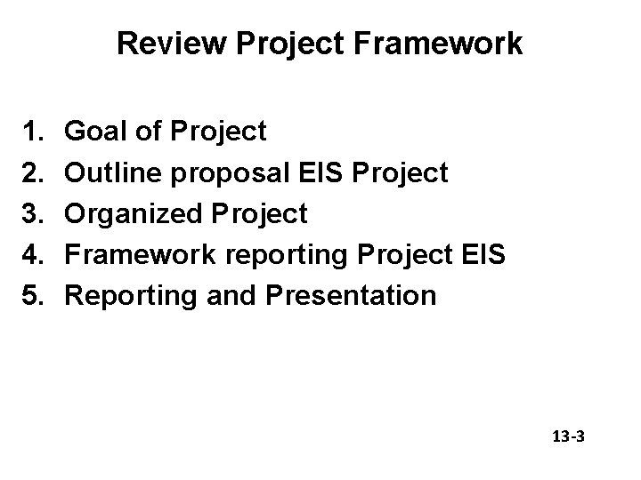 Review Project Framework 1. 2. 3. 4. 5. Goal of Project Outline proposal EIS