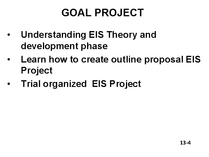 GOAL PROJECT • • • Understanding EIS Theory and development phase Learn how to
