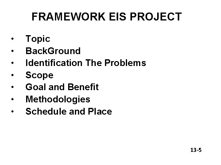 FRAMEWORK EIS PROJECT • • Topic Back. Ground Identification The Problems Scope Goal and