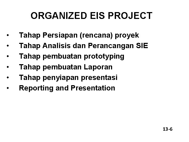 ORGANIZED EIS PROJECT • • • Tahap Persiapan (rencana) proyek Tahap Analisis dan Perancangan