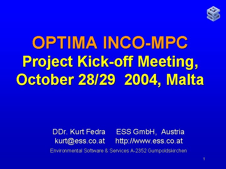 OPTIMA INCO-MPC Project Kick-off Meeting, October 28/29 2004, Malta DDr. Kurt Fedra kurt@ess. co.