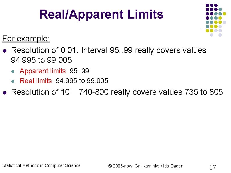 Real/Apparent Limits For example: Resolution of 0. 01. Interval 95. . 99 really covers Real/Apparent Limits For example: Resolution of 0. 01. Interval 95. . 99 really covers