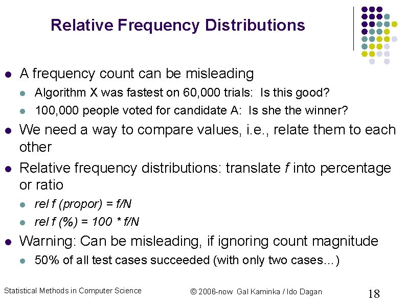 Relative Frequency Distributions A frequency count can be misleading We need a way to Relative Frequency Distributions A frequency count can be misleading We need a way to