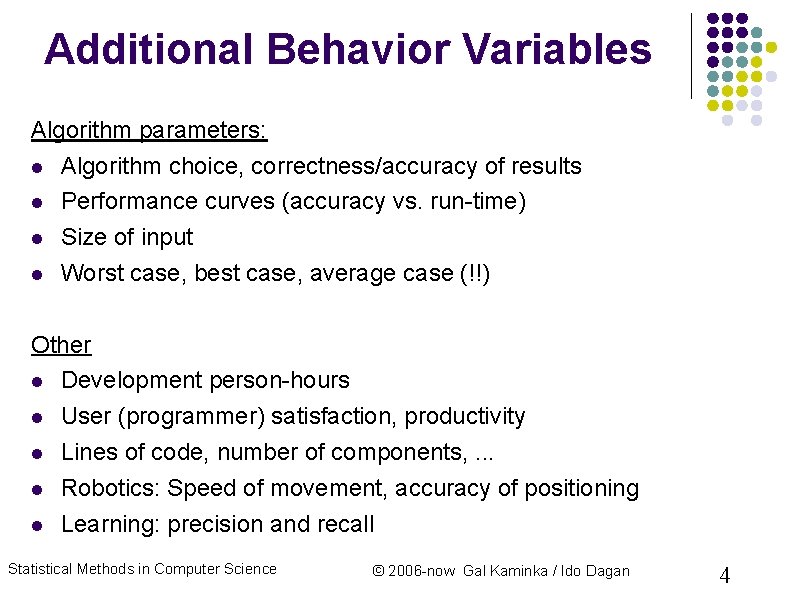 Additional Behavior Variables Algorithm parameters: Algorithm choice, correctness/accuracy of results Performance curves (accuracy vs. Additional Behavior Variables Algorithm parameters: Algorithm choice, correctness/accuracy of results Performance curves (accuracy vs.
