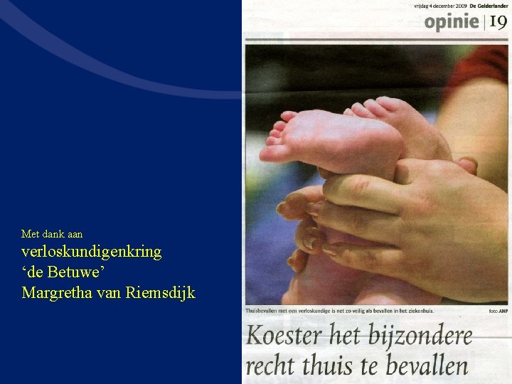 Met dank aan verloskundigenkring ‘de Betuwe’ Margretha van Riemsdijk 