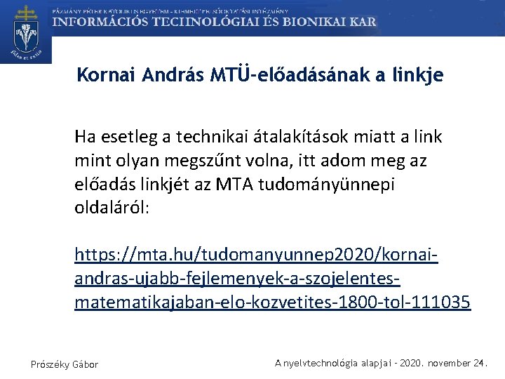 Kornai András MTÜ-előadásának a linkje Ha esetleg a technikai átalakítások miatt a link mint