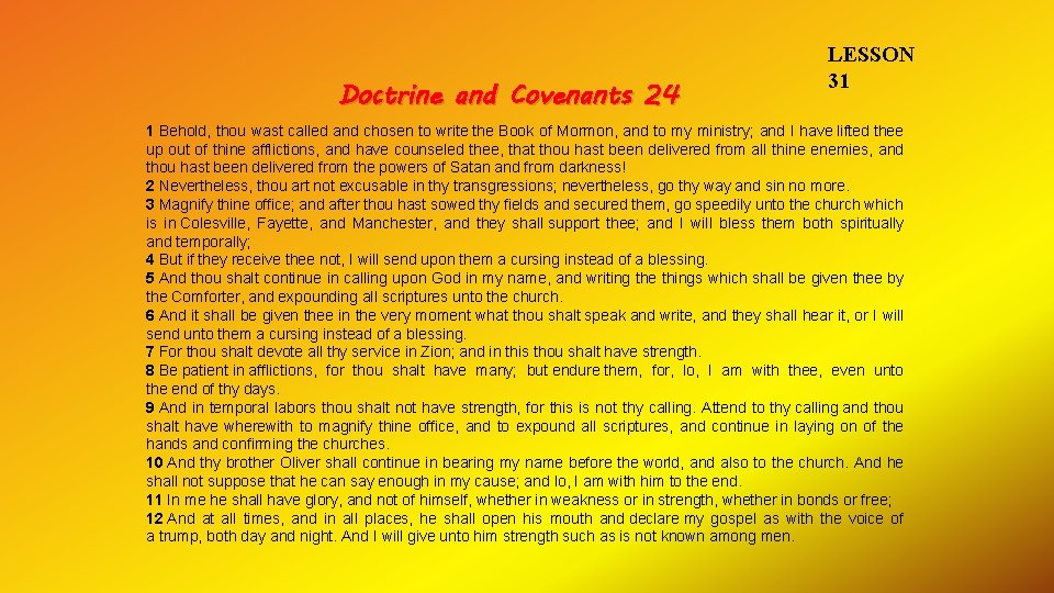 Doctrine and Covenants 24 LESSON 31 1 Behold, thou wast called and chosen to