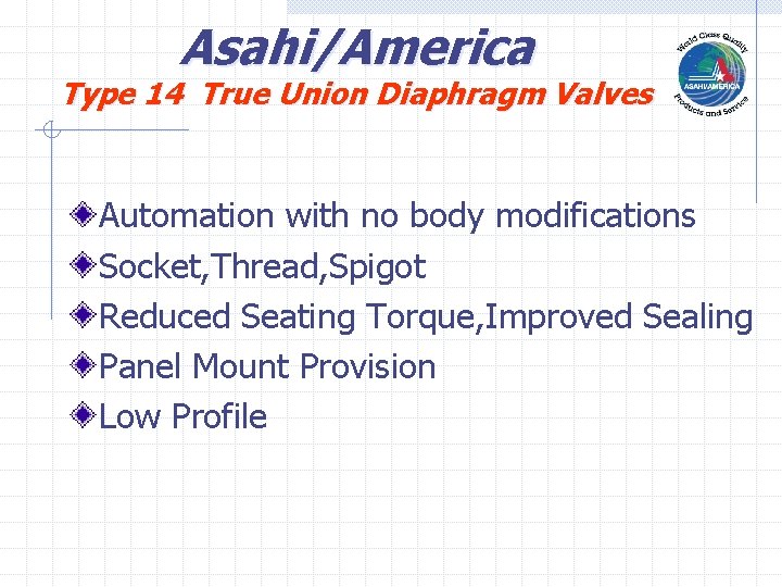 Asahi/America Type 14 True Union Diaphragm Valves Automation with no body modifications Socket, Thread,