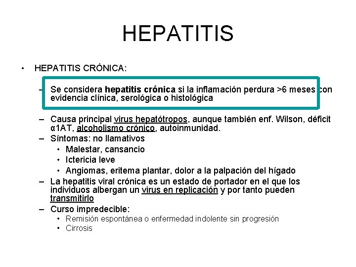 HEPATITIS • HEPATITIS CRÓNICA: – Se considera hepatitis crónica si la inflamación perdura >6