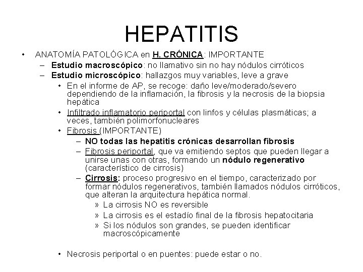 HEPATITIS • ANATOMÍA PATOLÓGICA en H. CRÓNICA: IMPORTANTE – Estudio macroscópico: no llamativo sin