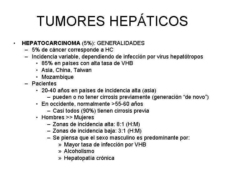 TUMORES HEPÁTICOS • HEPATOCARCINOMA (5%): GENERALIDADES – 5% de cáncer corresponde a HC –