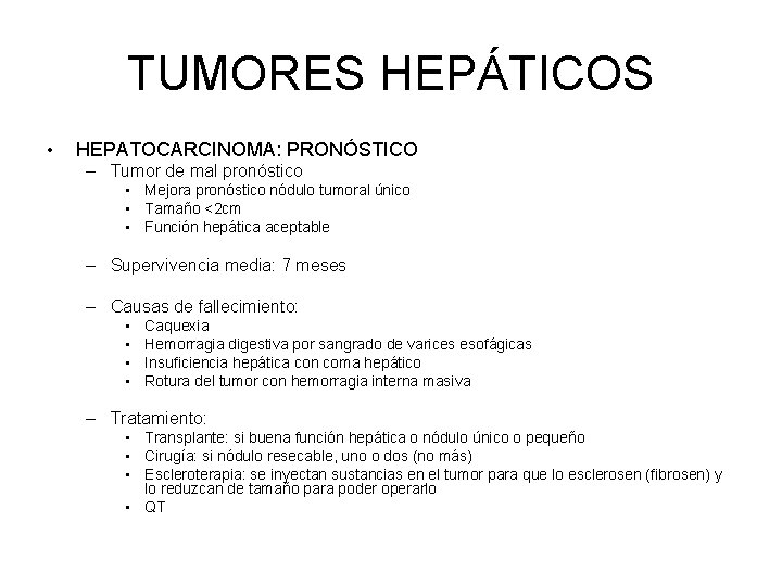 TUMORES HEPÁTICOS • HEPATOCARCINOMA: PRONÓSTICO – Tumor de mal pronóstico • Mejora pronóstico nódulo