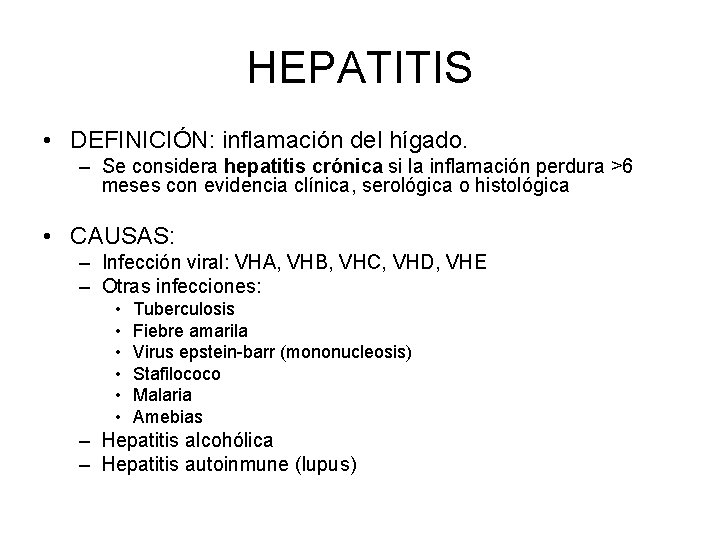 HEPATITIS • DEFINICIÓN: inflamación del hígado. – Se considera hepatitis crónica si la inflamación