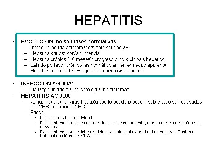 HEPATITIS • EVOLUCIÓN: no son fases correlativas – – – • Infección aguda asintomática: