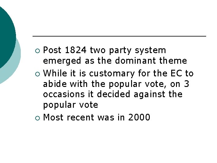 Post 1824 two party system emerged as the dominant theme ¡ While it is