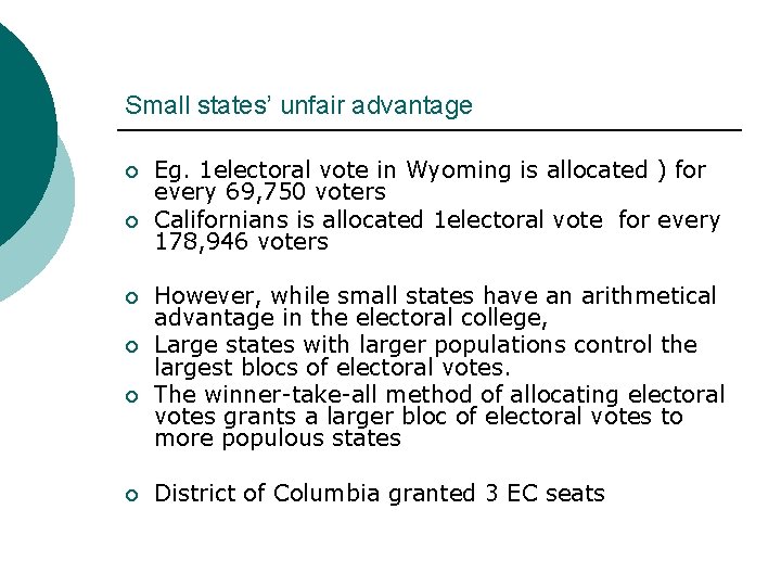 Small states’ unfair advantage ¡ ¡ ¡ Eg. 1 electoral vote in Wyoming is