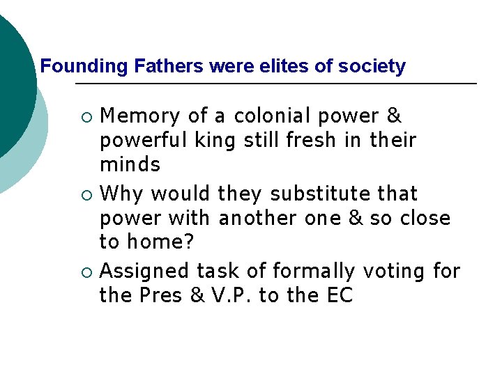 Founding Fathers were elites of society Memory of a colonial power & powerful king