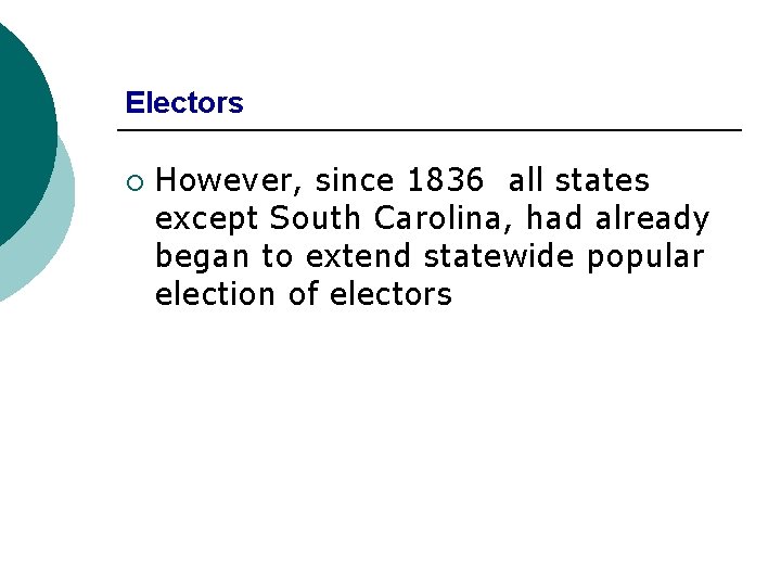 Electors ¡ However, since 1836 all states except South Carolina, had already began to