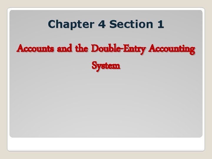 Chapter 4 Section 1 Accounts and the Double-Entry Accounting System 