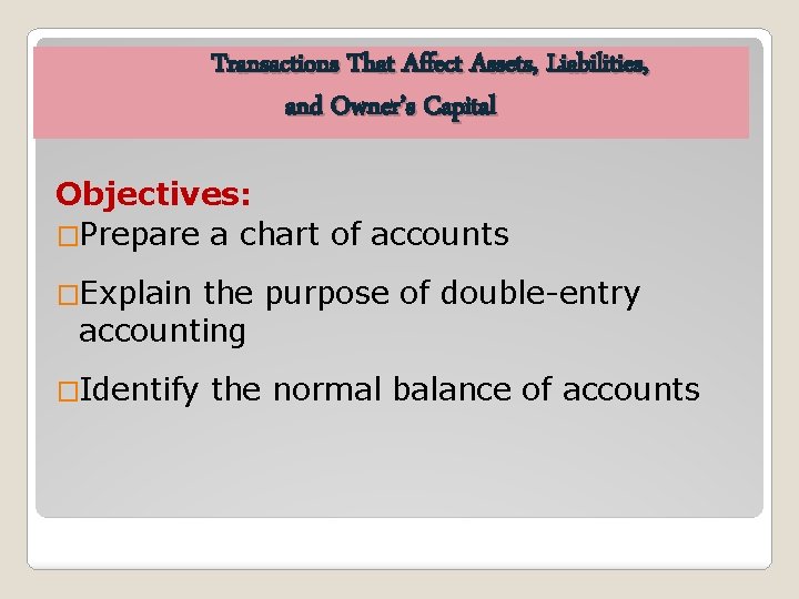 Transactions That Affect Assets, Liabilities, and Owner’s Capital Objectives: �Prepare a chart of accounts