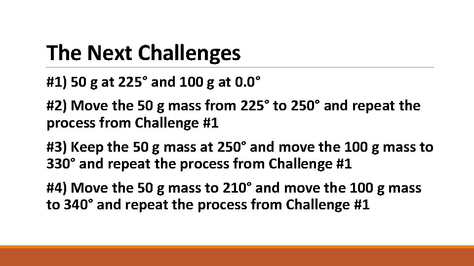 The Next Challenges #1) 50 g at 225° and 100 g at 0. 0°