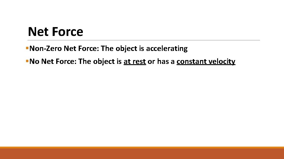 Net Force §Non-Zero Net Force: The object is accelerating §No Net Force: The object