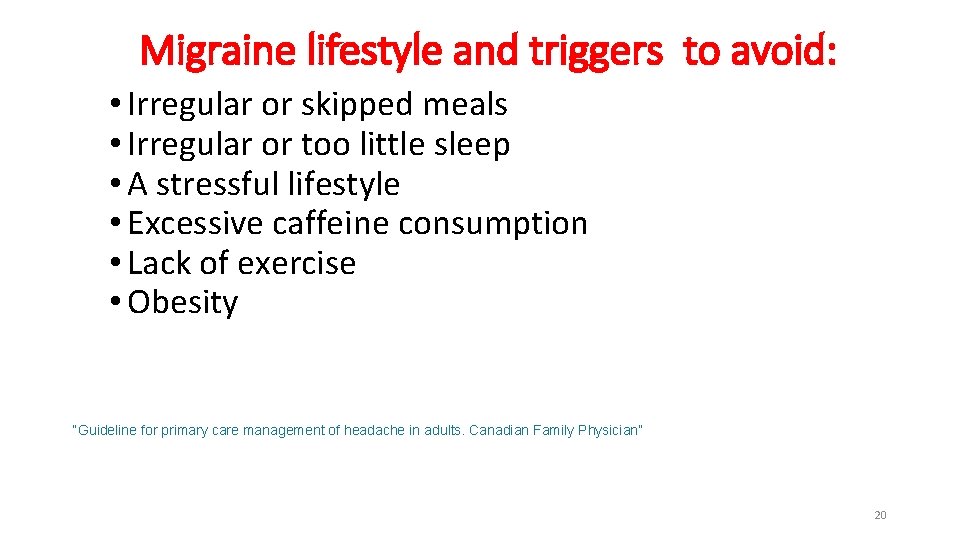 Migraine lifestyle and triggers to avoid: • Irregular or skipped meals • Irregular or