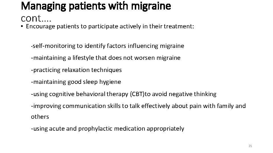 Managing patients with migraine cont…. • Encourage patients to participate actively in their treatment: