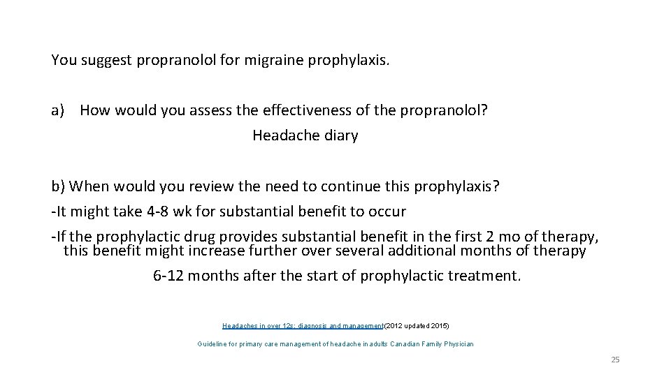 You suggest propranolol for migraine prophylaxis. a) How would you assess the effectiveness of