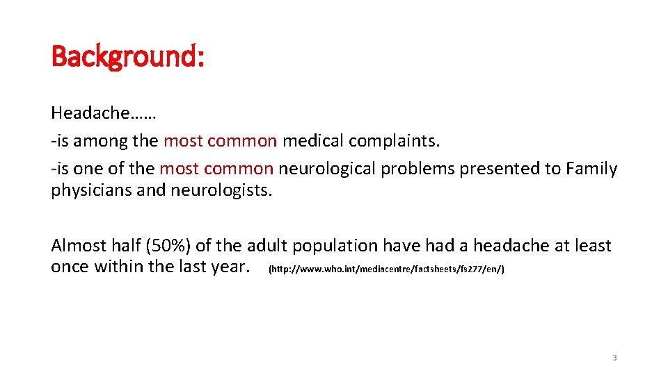 Background: Headache…… -is among the most common medical complaints. -is one of the most