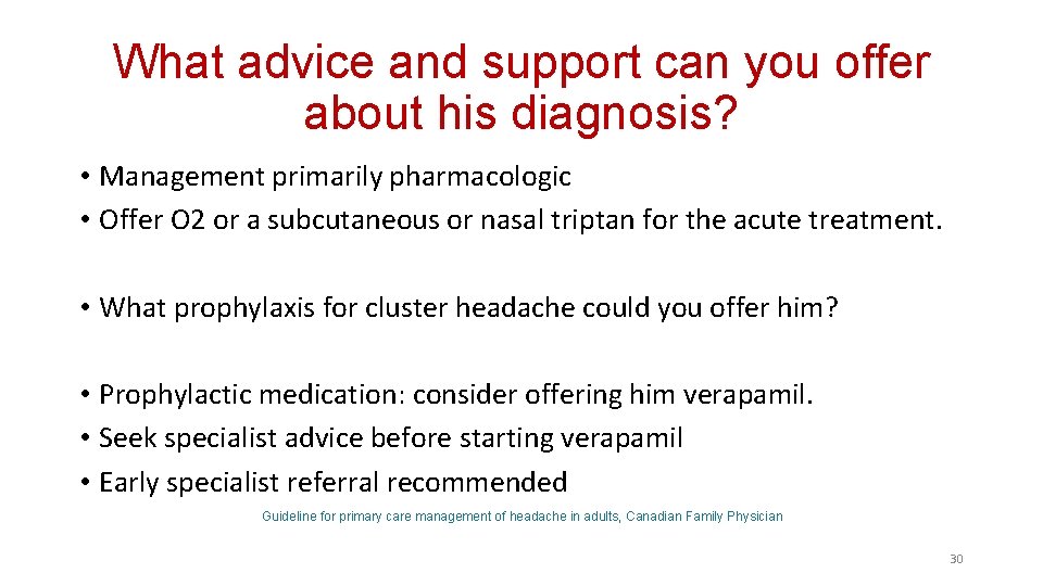What advice and support can you offer about his diagnosis? • Management primarily pharmacologic
