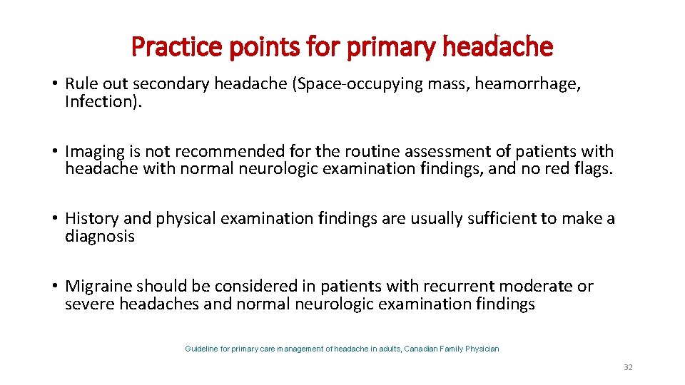 Practice points for primary headache • Rule out secondary headache (Space-occupying mass, heamorrhage, Infection).