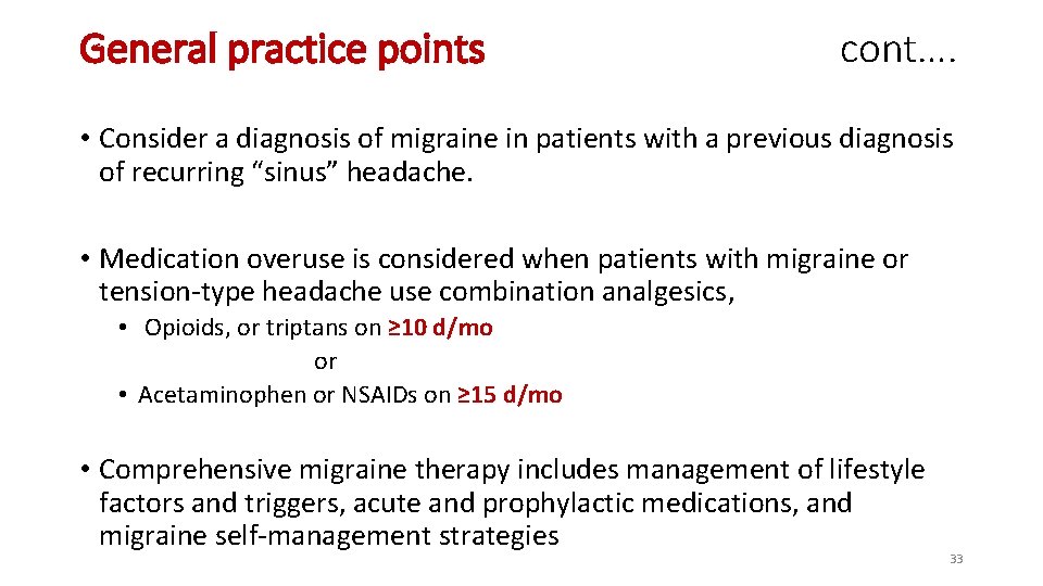 General practice points cont…. • Consider a diagnosis of migraine in patients with a