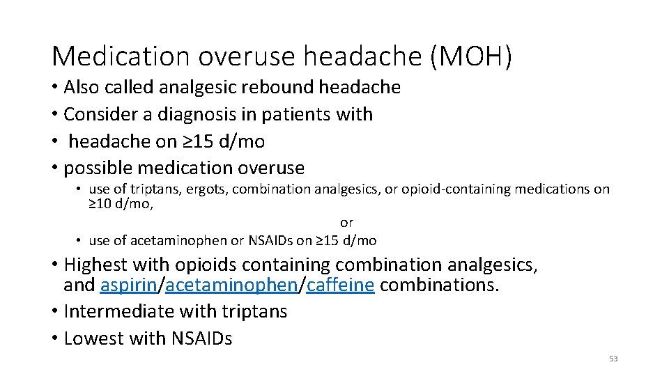 Medication overuse headache (MOH) • Also called analgesic rebound headache • Consider a diagnosis