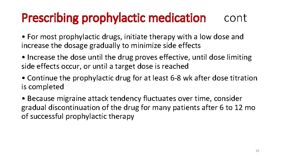 Prescribing prophylactic medication cont • For most prophylactic drugs, initiate therapy with a low