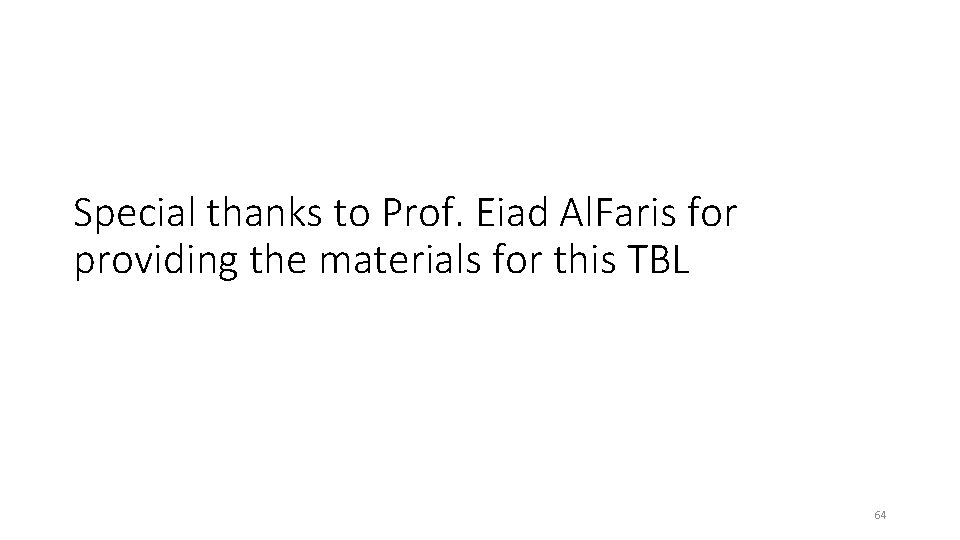 Special thanks to Prof. Eiad Al. Faris for providing the materials for this TBL