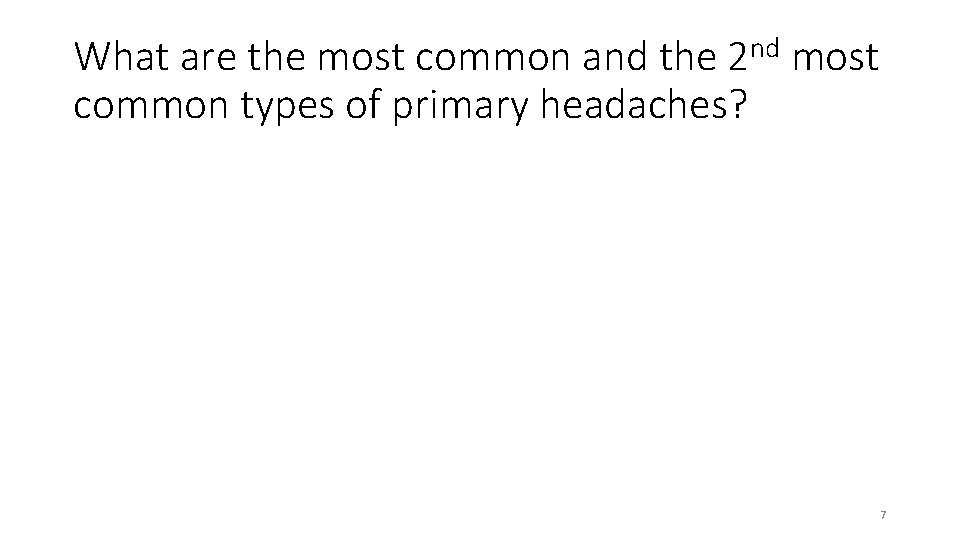 What are the most common and the 2 nd most common types of primary