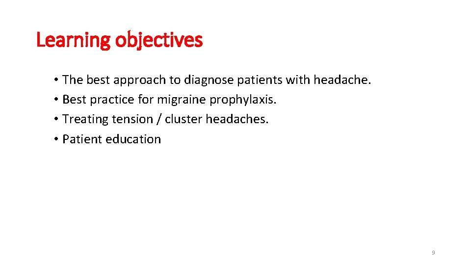 Learning objectives • The best approach to diagnose patients with headache. • Best practice
