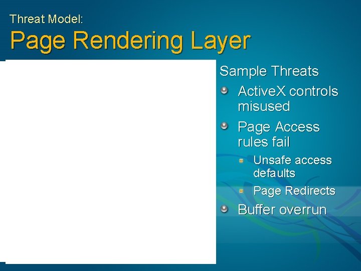 Threat Model: Page Rendering Layer Sample Threats Active. X controls misused Page Access rules